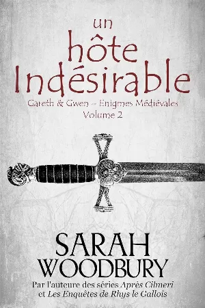 Sarah Woodbury – Gareth & Gwen - Enigmes médiévales, Tome 2 : Un Hôte Indésirable